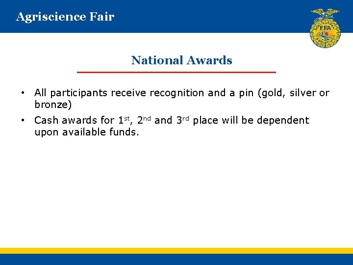 Agriscience Fair National Awards • All participants receive recognition and a pin (gold, silver