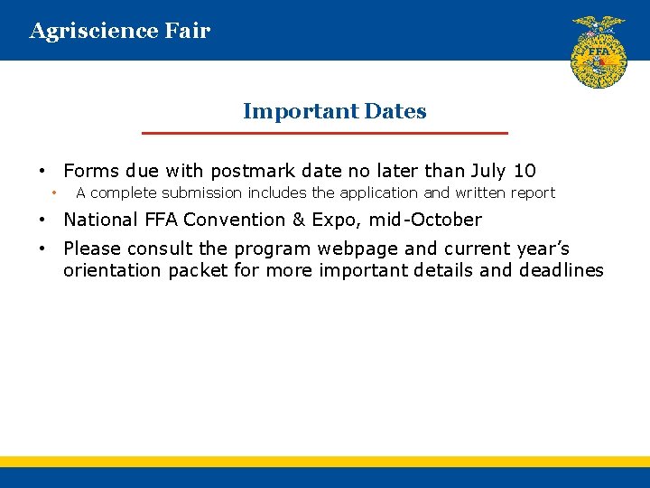 Agriscience Fair Important Dates • Forms due with postmark date no later than July