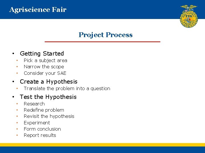 Agriscience Fair Project Process • Getting Started • • • Pick a subject area