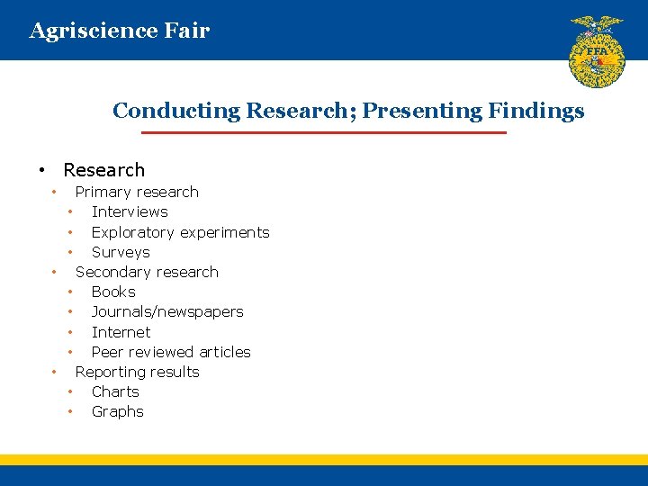 Agriscience Fair Conducting Research; Presenting Findings • Research Primary research • Interviews • Exploratory