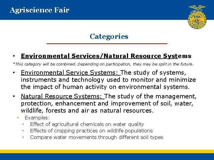 Agriscience Fair Categories • Environmental Services/Natural Resource Systems *This category will be combined. Depending