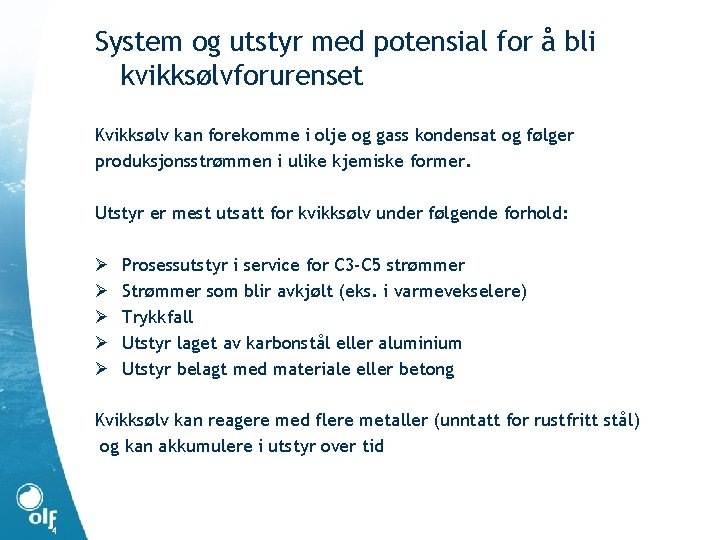 System og utstyr med potensial for å bli kvikksølvforurenset Kvikksølv kan forekomme i olje