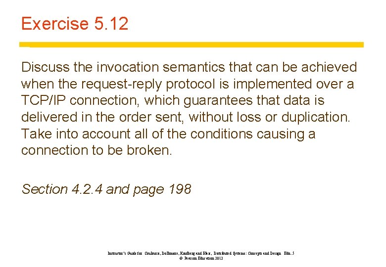 Exercise 5. 12 Discuss the invocation semantics that can be achieved when the request-reply