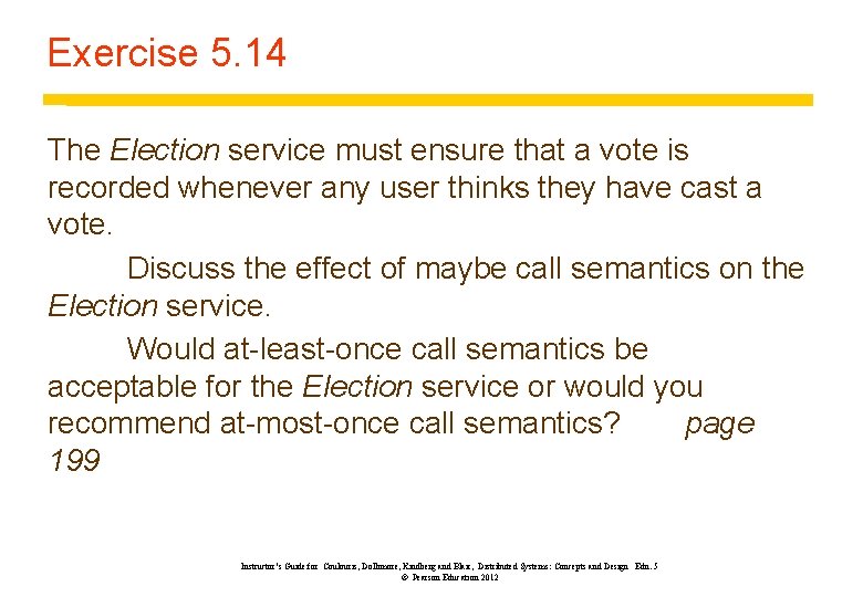 Exercise 5. 14 The Election service must ensure that a vote is recorded whenever