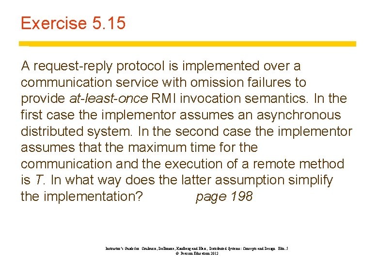 Exercise 5. 15 A request-reply protocol is implemented over a communication service with omission