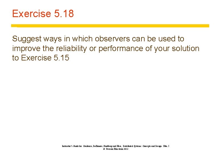 Exercise 5. 18 Suggest ways in which observers can be used to improve the