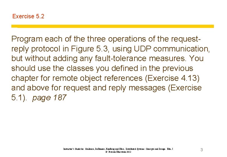 Exercise 5. 2 Program each of the three operations of the requestreply protocol in