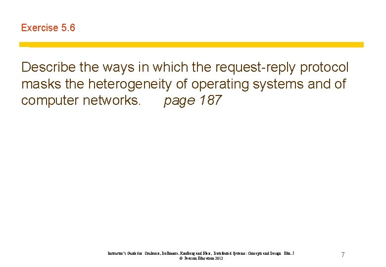 Exercise 5. 6 Describe the ways in which the request-reply protocol masks the heterogeneity