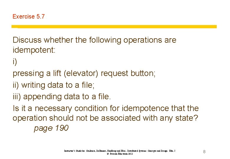 Exercise 5. 7 Discuss whether the following operations are idempotent: i) pressing a lift