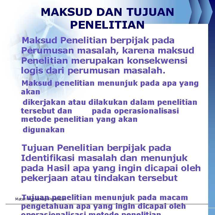 MAKSUD DAN TUJUAN PENELITIAN Maksud Penelitian berpijak pada Perumusan masalah, karena maksud Penelitian merupakan