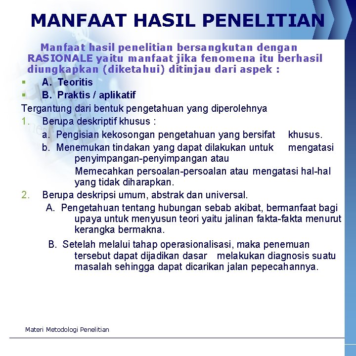 MANFAAT HASIL PENELITIAN Manfaat hasil penelitian bersangkutan dengan RASIONALE yaitu manfaat jika fenomena itu