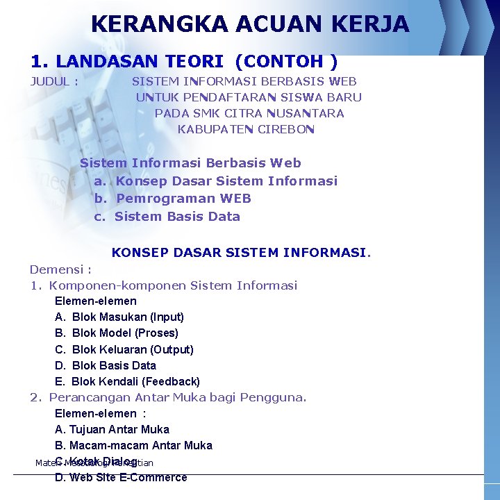 KERANGKA ACUAN KERJA 1. LANDASAN TEORI (CONTOH ) JUDUL : SISTEM INFORMASI BERBASIS WEB