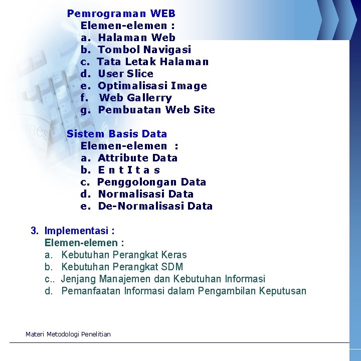 Pemrograman WEB Elemen-elemen : a. Halaman Web b. Tombol Navigasi c. Tata Letak Halaman
