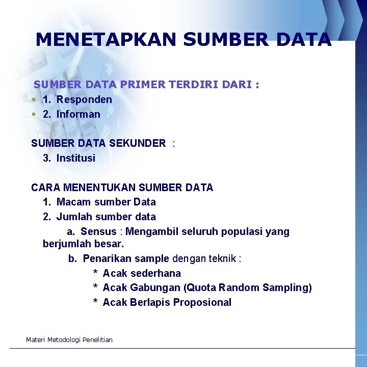 MENETAPKAN SUMBER DATA PRIMER TERDIRI DARI : § 1. Responden § 2. Informan SUMBER