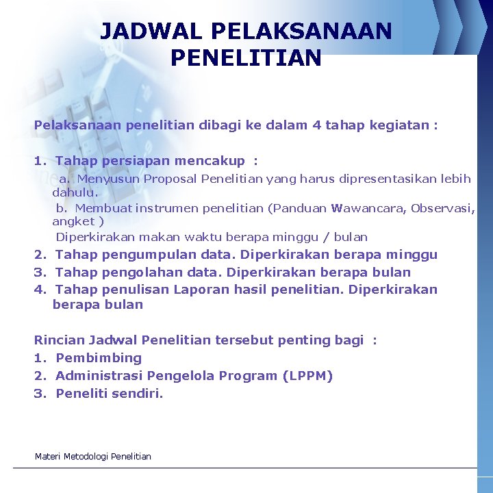 JADWAL PELAKSANAAN PENELITIAN Pelaksanaan penelitian dibagi ke dalam 4 tahap kegiatan : 1. Tahap