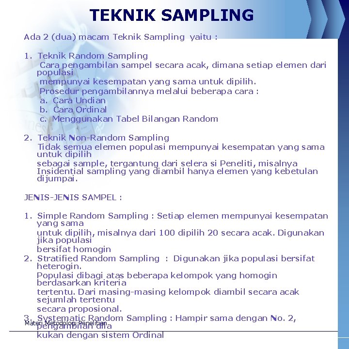 TEKNIK SAMPLING Ada 2 (dua) macam Teknik Sampling yaitu : 1. Teknik Random Sampling