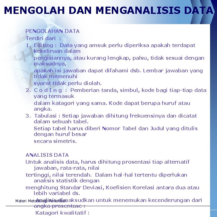 MENGOLAH DAN MENGANALISIS DATA PENGOLAHAN DATA Terdiri dari : 1. Editing : Data yang