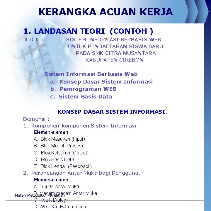 KERANGKA ACUAN KERJA 1. LANDASAN TEORI (CONTOH ) JUDUL : SISTEM INFORMASI BERBASIS WEB