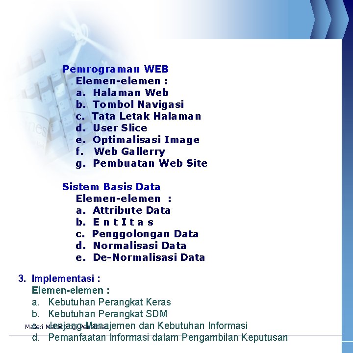 Pemrograman WEB Elemen-elemen : a. Halaman Web b. Tombol Navigasi c. Tata Letak Halaman