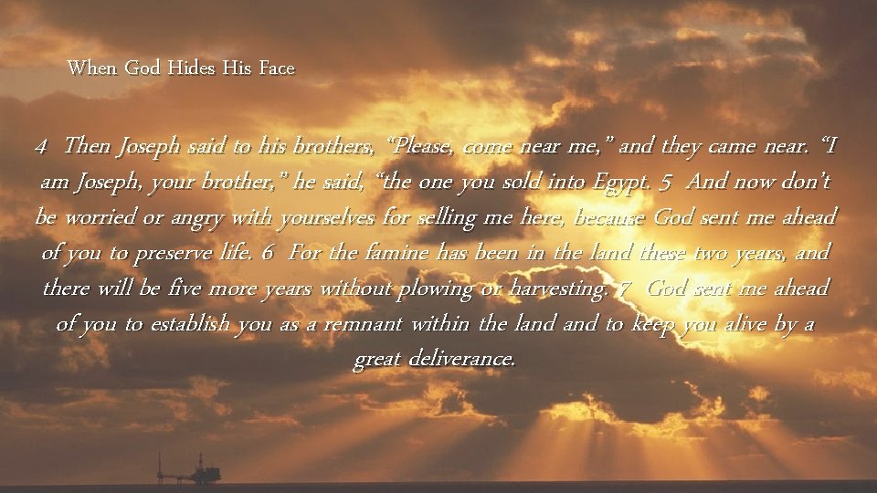 When God Hides His Face 4 Then Joseph said to his brothers, “Please, come