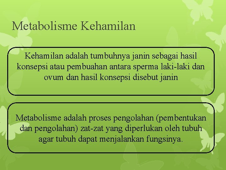 Metabolisme Kehamilan adalah tumbuhnya janin sebagai hasil konsepsi atau pembuahan antara sperma laki-laki dan