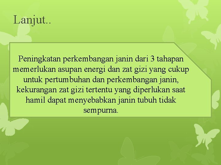 Lanjut. . Peningkatan perkembangan janin dari 3 tahapan memerlukan asupan energi dan zat gizi