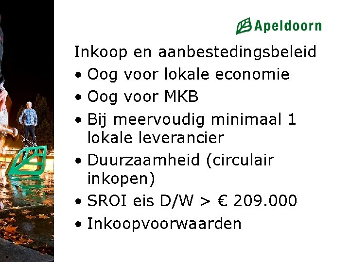 Inkoop en aanbestedingsbeleid • Oog voor lokale economie • Oog voor MKB • Bij