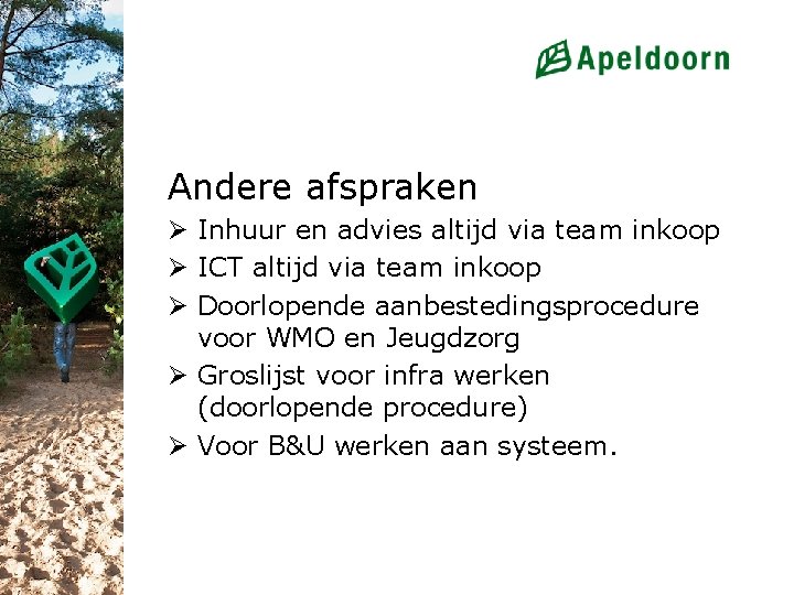 Andere afspraken Ø Inhuur en advies altijd via team inkoop Ø ICT altijd via