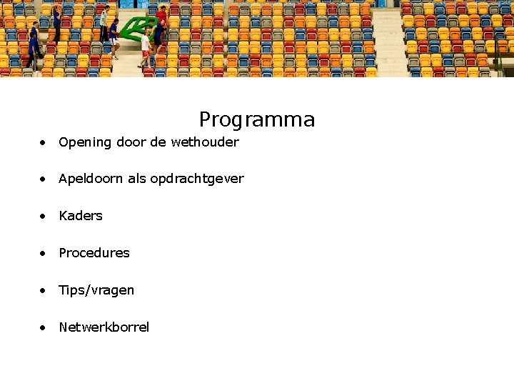 Programma • Opening door de wethouder • Apeldoorn als opdrachtgever • Kaders • Procedures