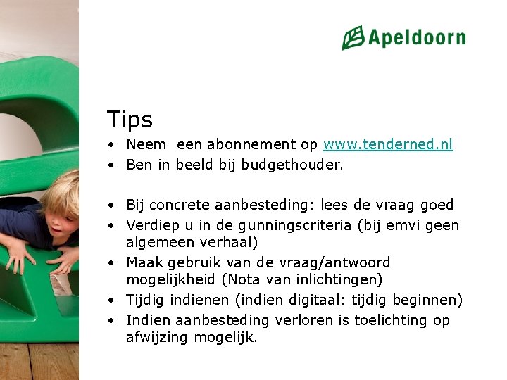 Tips • Neem een abonnement op www. tenderned. nl • Ben in beeld bij