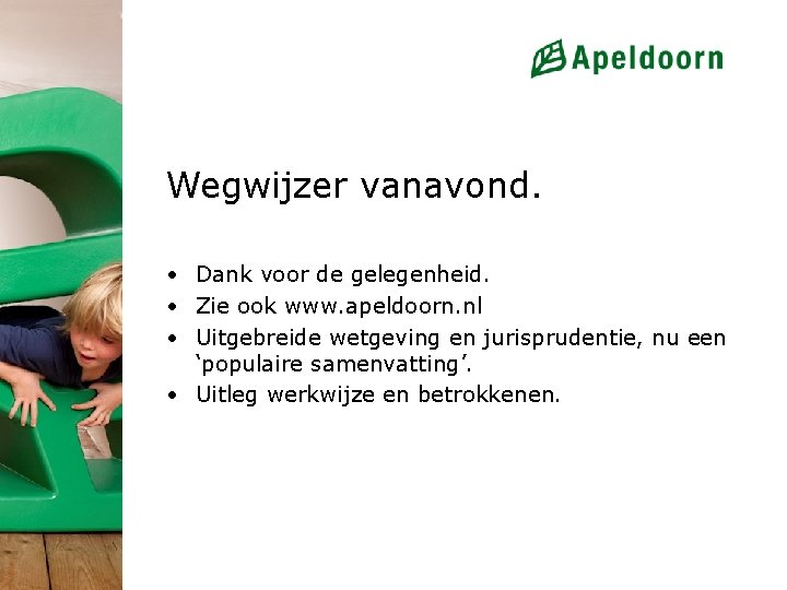 Wegwijzer vanavond. • Dank voor de gelegenheid. • Zie ook www. apeldoorn. nl •