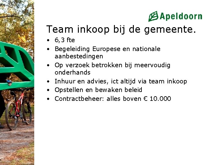 Team inkoop bij de gemeente. • 6, 3 fte • Begeleiding Europese en nationale