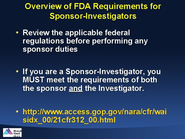 Overview of FDA Requirements for Sponsor-Investigators • Review the applicable federal regulations before performing