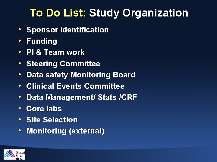 To Do List: Study Organization • • • Sponsor identification Funding PI & Team