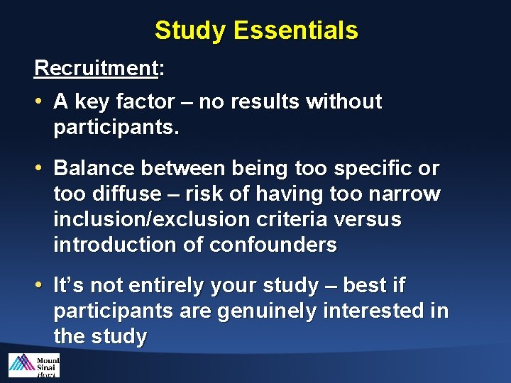 Study Essentials Recruitment: • A key factor – no results without participants. • Balance