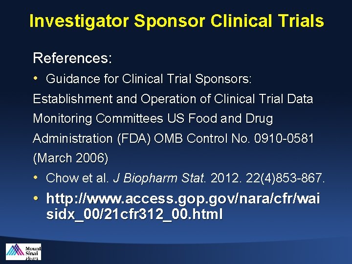 Investigator Sponsor Clinical Trials References: • Guidance for Clinical Trial Sponsors: Establishment and Operation