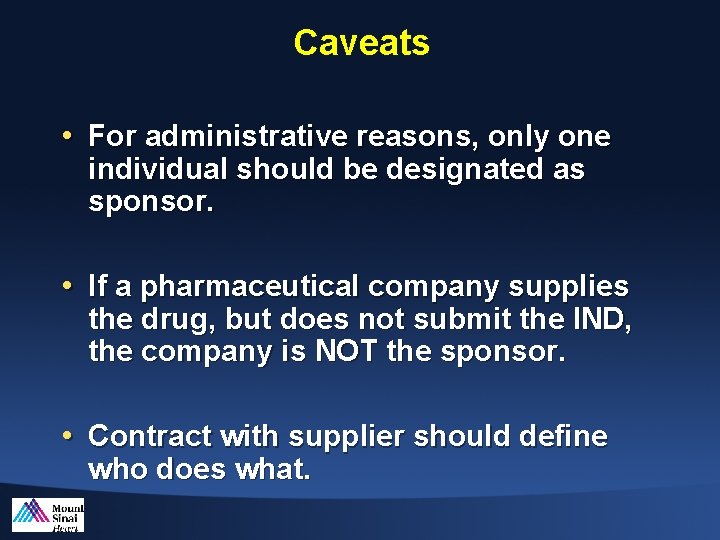 Caveats • For administrative reasons, only one individual should be designated as sponsor. •