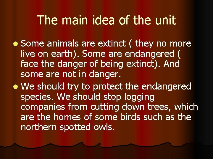 The main idea of the unit l Some animals are extinct ( they no