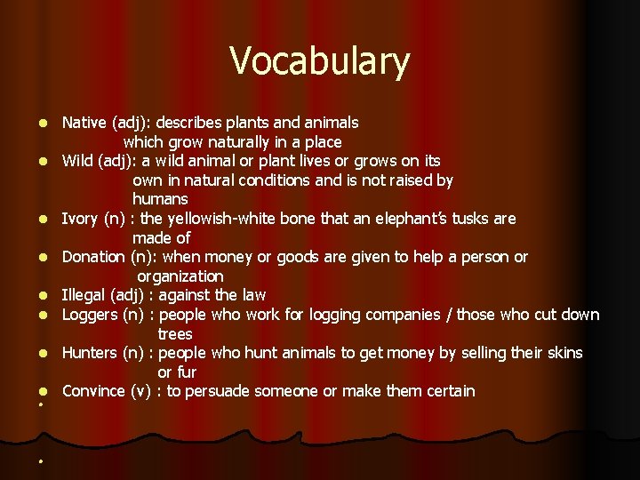 Vocabulary l l l l l Native (adj): describes plants and animals which grow