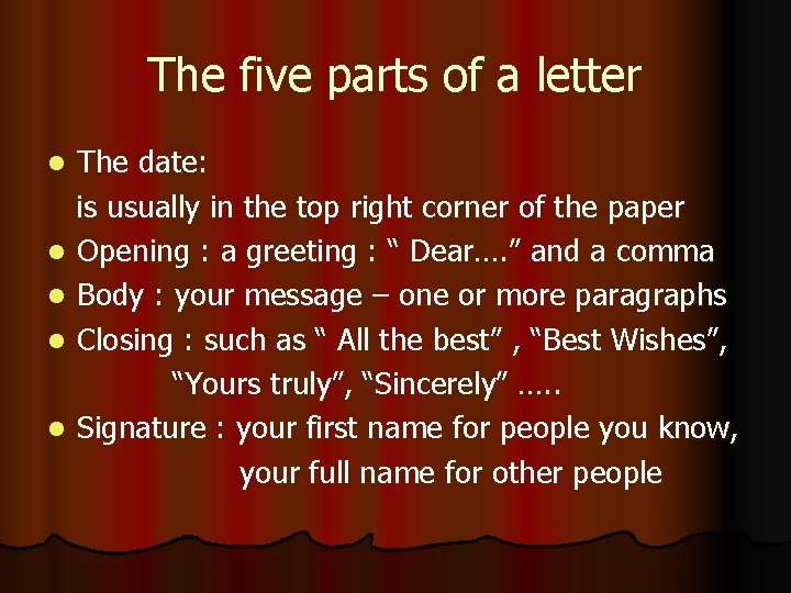 The five parts of a letter The date: is usually in the top right