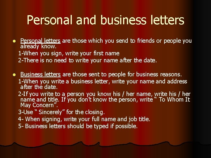 Personal and business letters l Personal letters are those which you send to friends