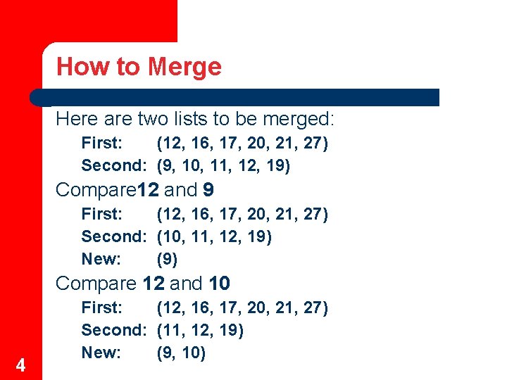 How to Merge Here are two lists to be merged: First: (12, 16, 17,