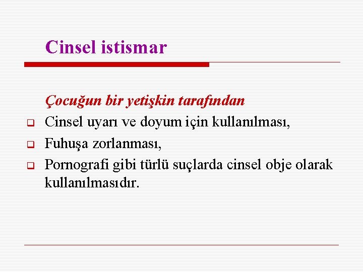 Cinsel istismar Çocuğun bir yetişkin tarafından Cinsel uyarı ve doyum için kullanılması, Fuhuşa zorlanması,