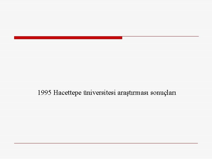 1995 Hacettepe üniversitesi araştırması sonuçları 