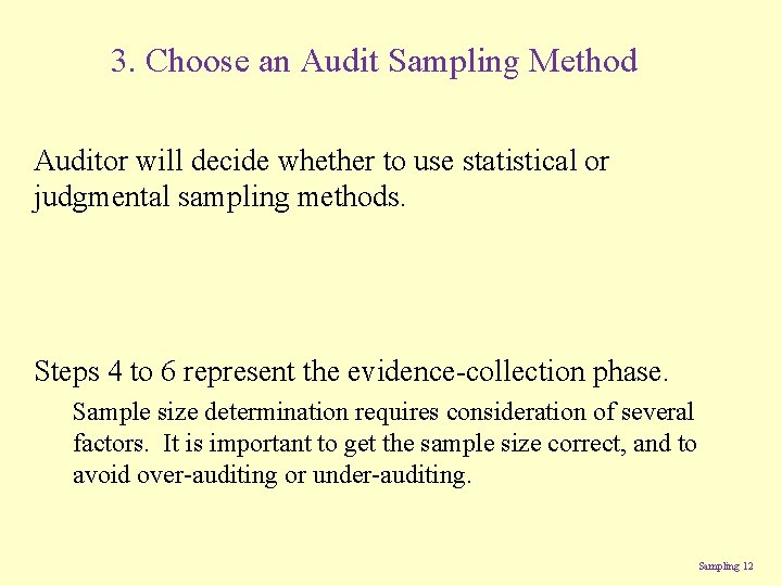 3. Choose an Audit Sampling Method Auditor will decide whether to use statistical or