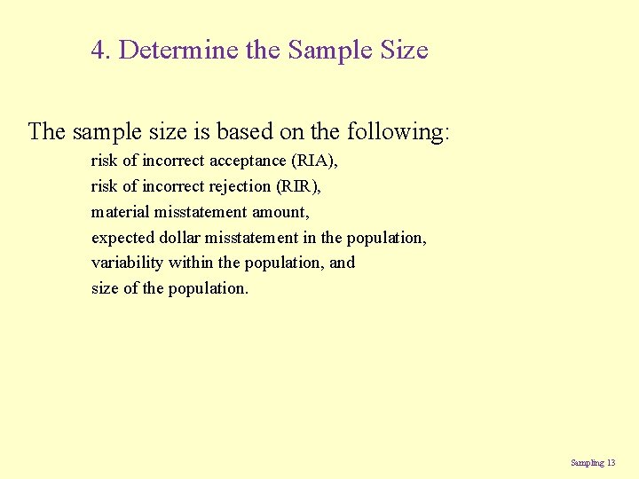 4. Determine the Sample Size The sample size is based on the following: risk