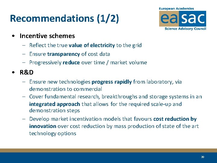 Recommendations (1/2) • Incentive schemes – Reflect the true value of electricity to the