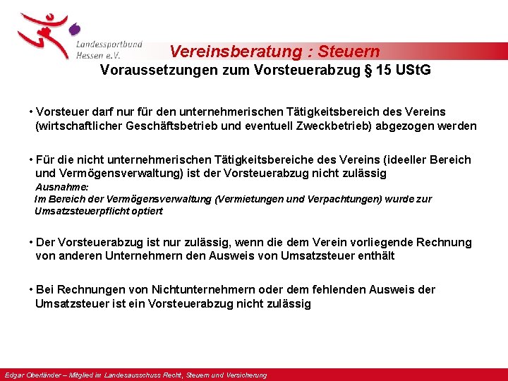 Vereinsberatung : Steuern Voraussetzungen zum Vorsteuerabzug § 15 USt. G • Vorsteuer darf nur