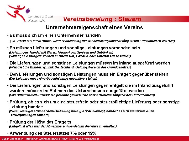 Vereinsberatung : Steuern Unternehmereigenschaft eines Vereins • Es muss sich um einen Unternehmer handeln