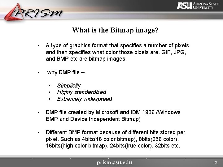 What is the Bitmap image? • A type of graphics format that specifies a